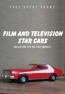 Film and Television Star Cars : Collecting the Die-cast Models