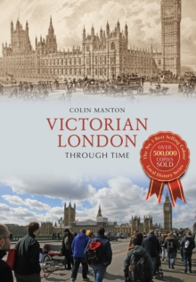 Victorian London Through Time, Paperback / softback Book Victorian London Through Time, Paperback / softback Book