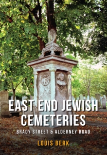 East End Jewish Cemeteries : Brady Street & Alderney Road