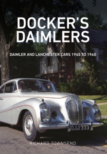 Docker's Daimlers : Daimler and Lanchester Cars 1945 to 1960