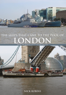 The Ships That Came to the Pool of London : From the Roman Galley to HMS Belfast, Paperback Book The Ships That Came to the Pool of London : From the Roman Galley to HMS Belfast, Paperback Book