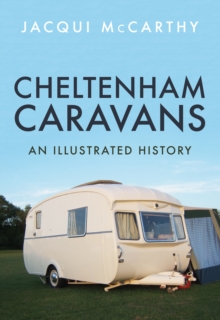 Cheltenham Caravans : An Illustrated History, Paperback Book Cheltenham Caravans : An Illustrated History, Paperback Book