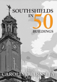 South Shields in 50 Buildings