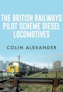 The British Railways Pilot Scheme Diesel Locomotives, Paperback / softback Book The British Railways Pilot Scheme Diesel Locomotives, Paperback / softback Book