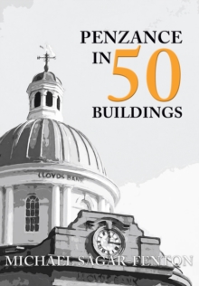 Penzance in 50 Buildings, Paperback Book Penzance in 50 Buildings, Paperback Book