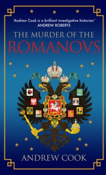 The Murder of the Romanovs, Paperback / softback Book The Murder of the Romanovs, Paperback / softback Book