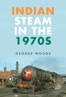 Indian Steam in the 1970s, Paperback Book Indian Steam in the 1970s, Paperback Book