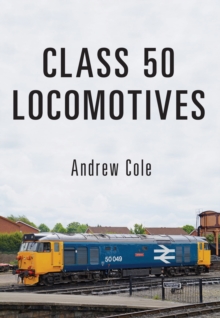 Class 50 Locomotives, Paperback / softback Book Class 50 Locomotives, Paperback / softback Book