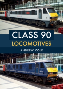 Class 90 Locomotives, Paperback / softback Book Class 90 Locomotives, Paperback / softback Book