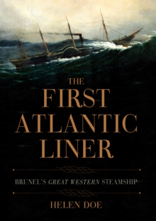 The First Atlantic Liner : Brunel's Great Western Steamship, Hardback Book The First Atlantic Liner : Brunel's Great Western Steamship, Hardback Book