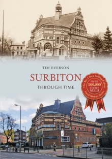 Surbiton Through Time, Paperback / softback Book Surbiton Through Time, Paperback / softback Book