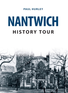 Nantwich History Tour, Paperback / softback Book Nantwich History Tour, Paperback / softback Book