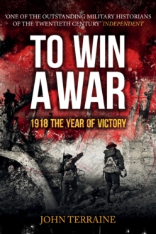 To Win a War : 1918 The Year of Victory