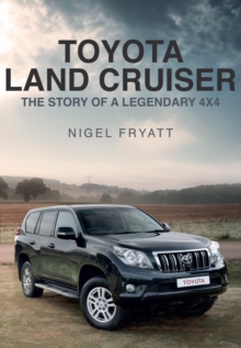 Toyota Land Cruiser : The Story of a Legendary 4x4