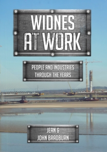 Widnes At Work : People and Industries Through the Years