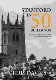 Stamford in 50 Buildings : Celebrating 50 years of a Conservation Town