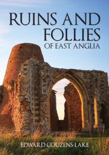 Ruins and Follies of East Anglia, Paperback / softback Book Ruins and Follies of East Anglia, Paperback / softback Book