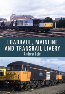 Loadhaul, Mainline and Transrail Livery, Paperback / softback Book Loadhaul, Mainline and Transrail Livery, Paperback / softback Book