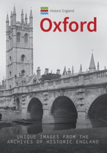 Historic England: Oxford : Unique Images from the Archives of Historic England