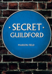 Secret Guildford, Paperback Book Secret Guildford, Paperback Book