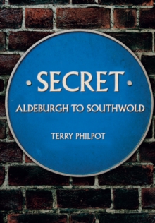 Secret Aldeburgh to Southwold, Paperback Book Secret Aldeburgh to Southwold, Paperback Book