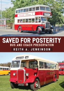 Saved for Posterity : Bus and Coach Preservation, Paperback Book Saved for Posterity : Bus and Coach Preservation, Paperback Book