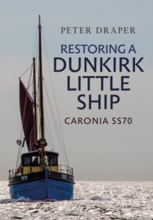 Restoring a Dunkirk Little Ship : Caronia SS70