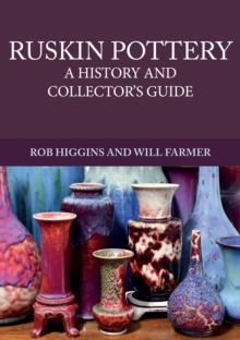Ruskin Pottery : A History and Collector's Guide, Paperback / softback Book Ruskin Pottery : A History and Collector's Guide, Paperback / softback Book