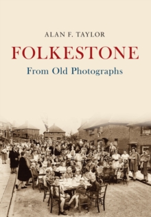 Folkestone From Old Photographs