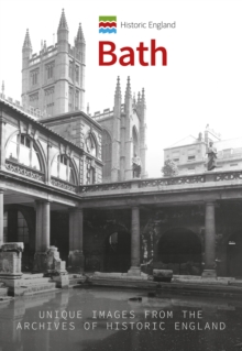 Historic England: Bath : Unique Images from the Archives of Historic England