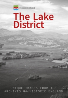 Historic England: The Lake District : Unique Images from the Archives of Historic England