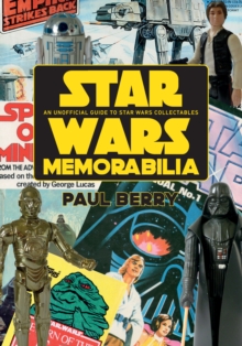 Star Wars Memorabilia : An Unofficial Guide to Star Wars Collectables