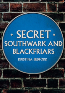 Secret Southwark and Blackfriars, Paperback / softback Book Secret Southwark and Blackfriars, Paperback / softback Book