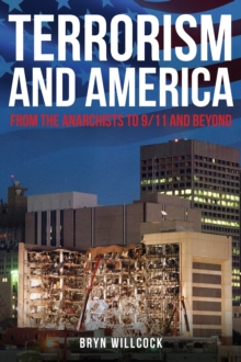 Terrorism and America : From the Anarchists to 9/11 and Beyond