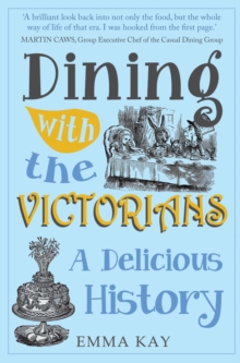 Dining with the Victorians : A Delicious History, Paperback Book Dining with the Victorians : A Delicious History, Paperback Book