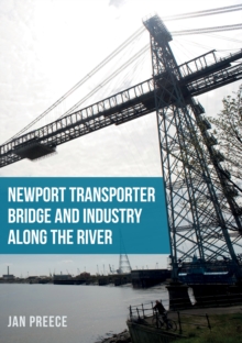 Newport Transporter Bridge and Industry Along the River