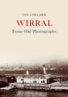 Wirral From Old Photographs, Paperback / softback Book Wirral From Old Photographs, Paperback / softback Book