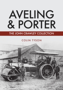 Aveling & Porter : The John Crawley Collection