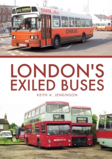 London's Exiled Buses, Paperback / softback Book London's Exiled Buses, Paperback / softback Book