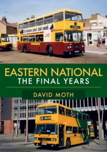 Eastern National : The Final Years, Paperback / softback Book Eastern National : The Final Years, Paperback / softback Book