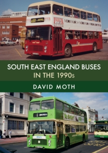 South East England Buses in the 1990s, Paperback / softback Book South East England Buses in the 1990s, Paperback / softback Book