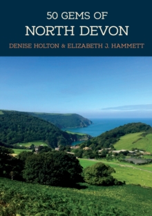 50 Gems of North Devon : The History & Heritage of the Most Iconic Places