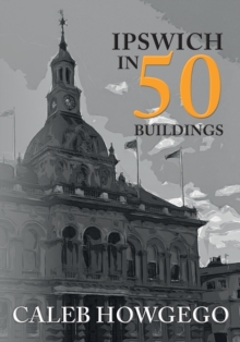 Ipswich in 50 Buildings