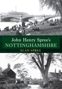 John Henry Spree's Nottinghamshire, Paperback / softback Book John Henry Spree's Nottinghamshire, Paperback / softback Book