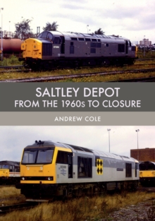 Saltley Depot : From the 1960s to Closure