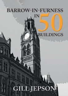 Barrow-in-Furness in 50 Buildings