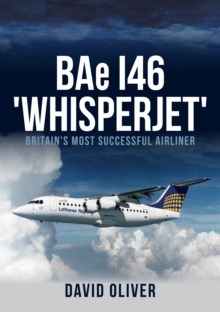 BAe I46 'Whisperjet' : Britain's Most Successful Airliner, Paperback / softback Book BAe I46 'Whisperjet' : Britain's Most Successful Airliner, Paperback / softback Book