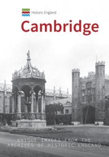 Historic England: Cambridge : Unique Images from the Archives of Historic England