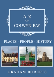 A-Z of Colwyn Bay : Places-People-History