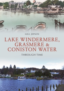 Lake Windermere, Grasmere & Coniston Water Through Time